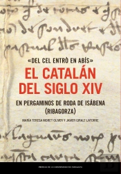 «Del Cel Entro En Abis»: El Catalan Del Siglo Xiv En Pergaminos D