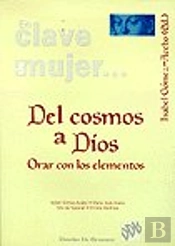 Del Cosmos A Dios. Orar Con Los Elementos