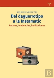 Del Daguerrotipo A La Instamatic. Autores, Tendencias, Instituciones