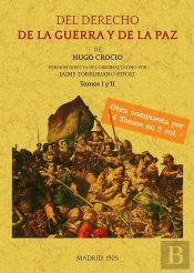Del Derecho De La Guerra Y De La Paz (Volumen 1: Tomos 1 Y 2)