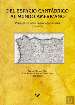Bertrand.pt - Del Espacio Cantábrico Al Mundo Americano. Perspectivas Sobre Migración, Etnicidad Y Retorno