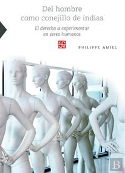 Bertrand.pt - Del Hombre Como Conejillo De Indias: El Derecho A Experimentar En Seres Humanos