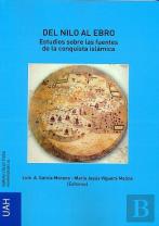 Del Nilo Al Ebro. Estudios Sobre Las Fuentes De La Conquista Islámica