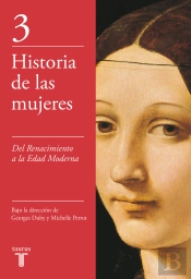 Del Renacimiento A La Edad Moderna (Historia De Las Mujeres 3)