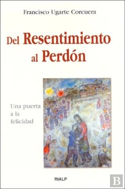 Bertrand.pt - Del Resentimiento Al Perdón
