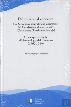 Bertrand.pt - Del Terreno Al Concepto. Las Montañas Cantábricas Centrales: Del Geosistema Al Sistema Gtp (Geosiste