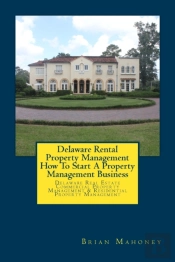 Delaware Rental Property Management How To Start A Property Management Business