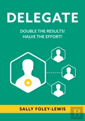 Delegate: Double The Results! Halve The
