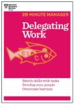Delegating Work (Hbr 20-Minute Manager Series)