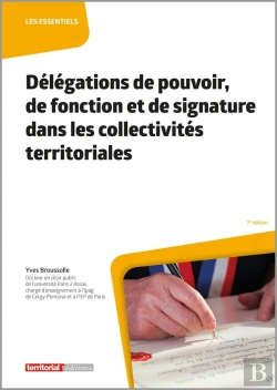 Bertrand.pt - Délégations De Pouvoir, De Fonction Et De Signature Dans Les Collectivités Territoriales (7e Édition)