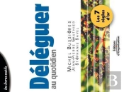 Deleguer Au Quotidien - Les 7 Regles D'Or - Coll. Les Livres Outils