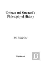 Deleuze And Guattari'S Philosophy Of History