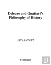 Deleuze And Guattari'S Philosophy Of History