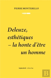 Deleuze, Esthetiques - La Honte D'Etre Un Homme