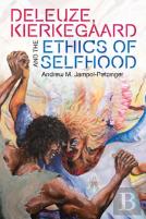 Deleuze, Kierkegaard And The Ethics Of Selfhood