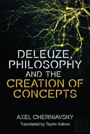 Deleuze, Philosophy And The Creation Of Concepts