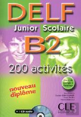 Delf ; Junior Scolaire B2 ; 200 Activités