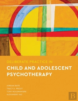 Bertrand.pt - Deliberate Practice In Child And Adolescent Psychotherapy