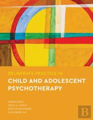 Deliberate Practice In Child And Adolescent Psychotherapy