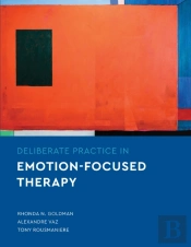 Deliberate Practice In Emotion-Focused Therapy