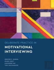 Deliberate Practice In Motivational Interviewing
