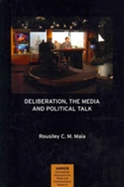 Deliberation, The Media And Political Talk