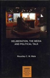 Deliberation, The Media And Political Talk