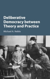 Deliberative Democracy Between Theory And Practice