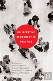 Deliberative Democracy In Practice