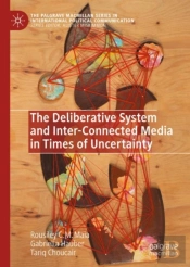 Deliberative System And Inter-Connected Media In Times Of Uncertainty