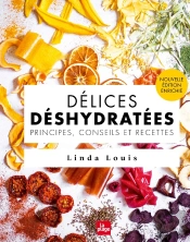 Délices Déshydratées : Principes, Conseils Et Recettes