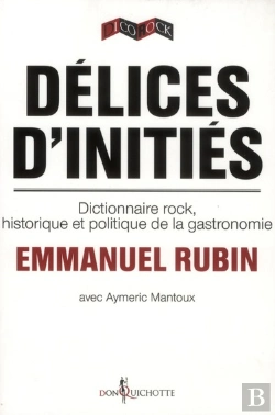 Bertrand.pt - Délices D'Initiés ; Dictionnaire Rock, Historique Et Politique De La Gastronomie
