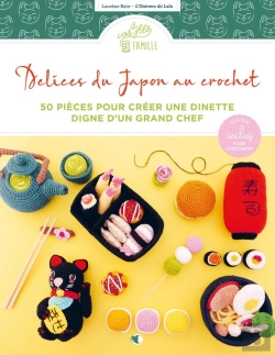 Bertrand.pt - Délices Du Japon Au Crochet : 50 Pièces Pour Créer Une Dînette Digne D'Un Grand Chef