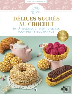 Bertrand.pt - Délices Sucrés Au Crochet : 40 Pâtisseries Et Viennoiseries Pour Petits Gourmands