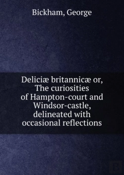 Bertrand.pt - Deliciae Britannicae Or, The Curiosities Of Hampton-Court And Windsor-Castle