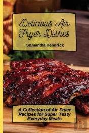 Delicious Air Fryer Dishes: A Collection