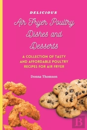 Delicious Air Fryer Poultry Dishes And D