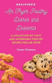 Delicious Air Fryer Poultry Dishes And D