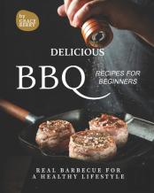 Delicious Bbq Recipes For Beginners
