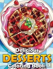 Delicious Desserts Coloring Book