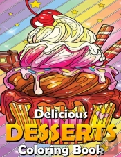 Delicious Desserts Coloring Book
