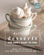 Delicious Desserts You Don'T Want To Miss