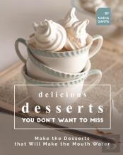 Delicious Desserts You Don'T Want To Miss