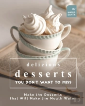 Delicious Desserts You Don'T Want To Miss