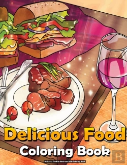 Bertrand.pt - Delicious Food An Adult And Kids Coloring Book