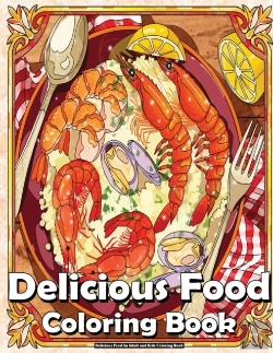 Bertrand.pt - Delicious Food An Adult And Kids Coloring Book