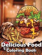 Delicious Food An Adult And Kids Coloring Book