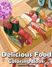 Delicious Food An Adult And Kids Coloring Book