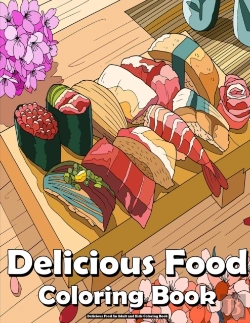 Bertrand.pt - Delicious Food An Adult And Kids Coloring Book