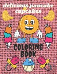 Delicious Pancakes & Cupcakes Coloring Book